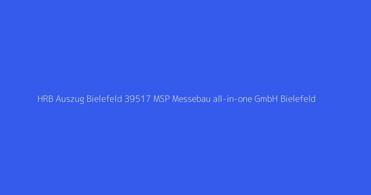 HRB Auszug Bielefeld 39517 MSP Messebau all-in-one GmbH Bielefeld